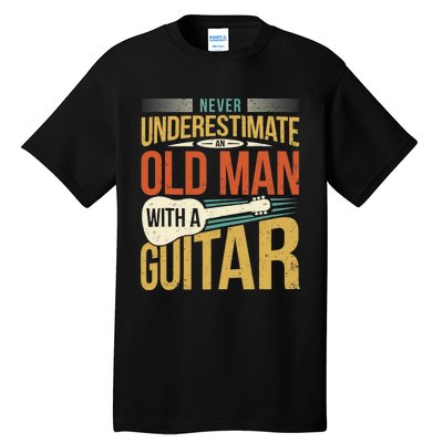 Old Man Guitar Player Saying Father Grandpa Man Guitarist Tall T-Shirt