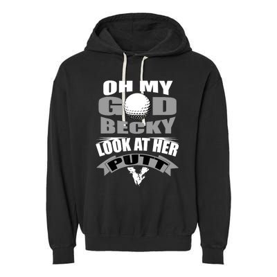 Oh My God Becky Look At Her Putt Funny Golf Garment-Dyed Fleece Hoodie