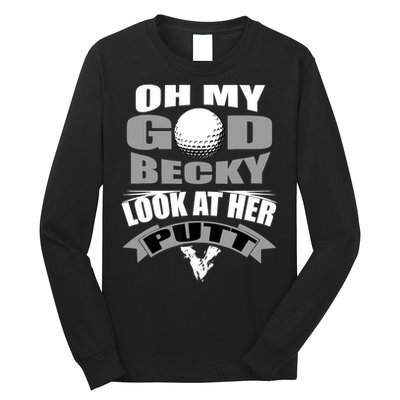 Oh My God Becky Look At Her Putt Funny Golf Long Sleeve Shirt