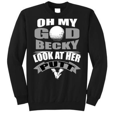 Oh My God Becky Look At Her Putt Funny Golf Sweatshirt