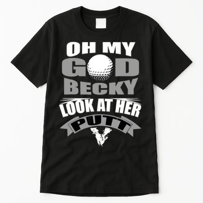 Oh My God Becky Look At Her Putt Funny Golf Tall T-Shirt