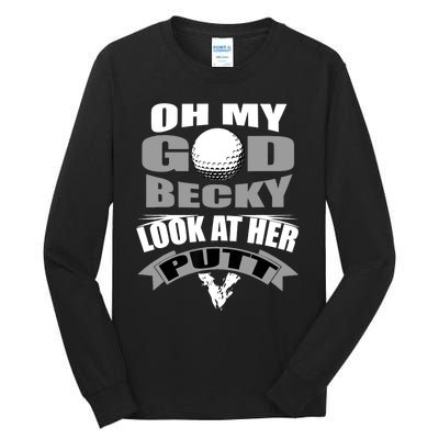 Oh My God Becky Look At Her Putt Funny Golf Tall Long Sleeve T-Shirt