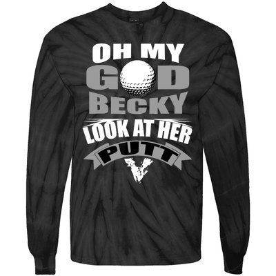 Oh My God Becky Look At Her Putt Funny Golf Tie-Dye Long Sleeve Shirt