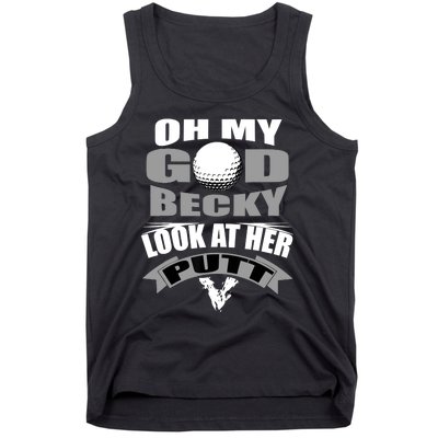 Oh My God Becky Look At Her Putt Funny Golf Tank Top