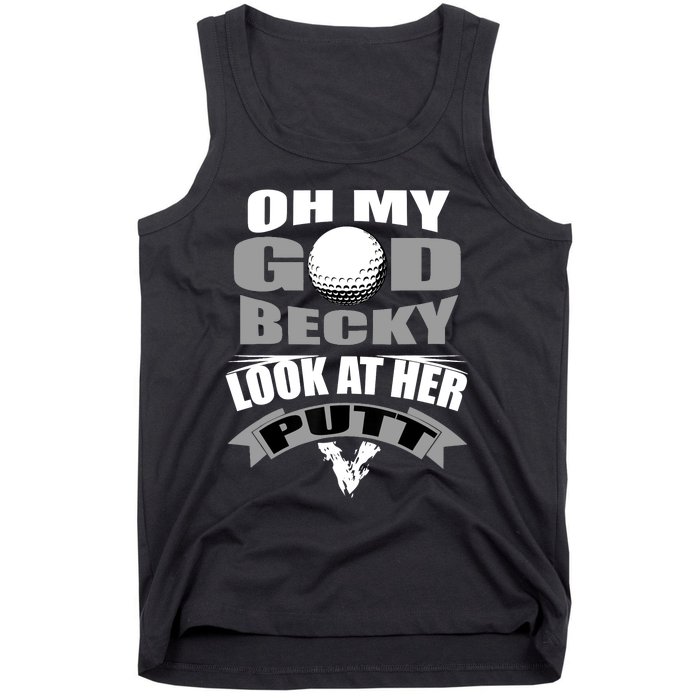 Oh My God Becky Look At Her Putt Funny Golf Tank Top