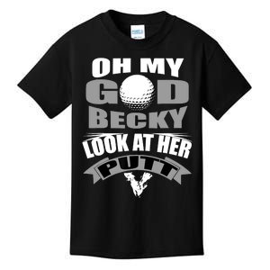 Oh My God Becky Look At Her Putt Funny Golf Kids T-Shirt