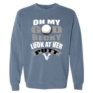 Oh My God Becky Look At Her Putt Funny Golf Garment-Dyed Sweatshirt