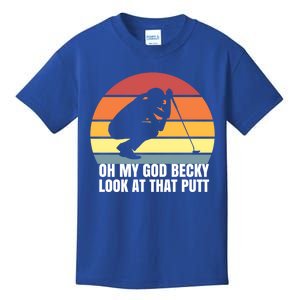 Oh My God Becky Look At That Putt Funny Great Gift Kids T-Shirt