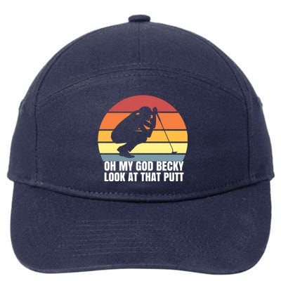 Oh My God Becky Look At That Putt Funny Great Gift 7-Panel Snapback Hat