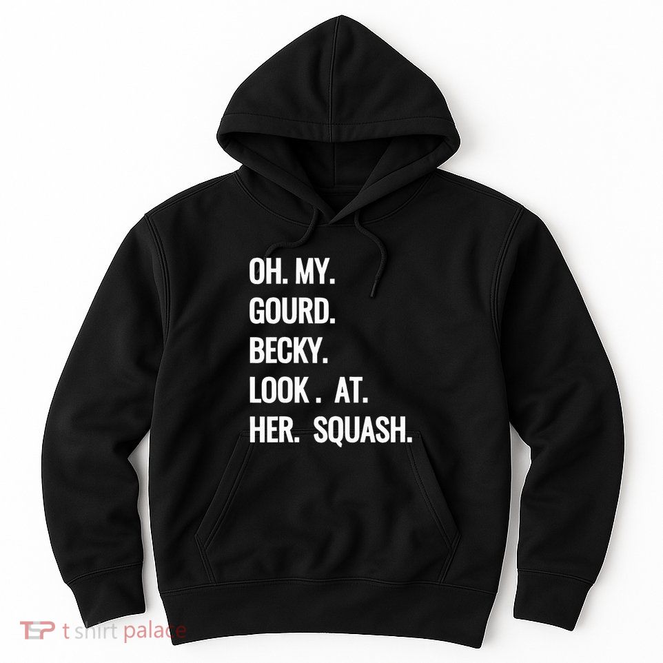 Oh My Gourd Becky Look At Her Squash Funny Fall Puns Memes Hoodie