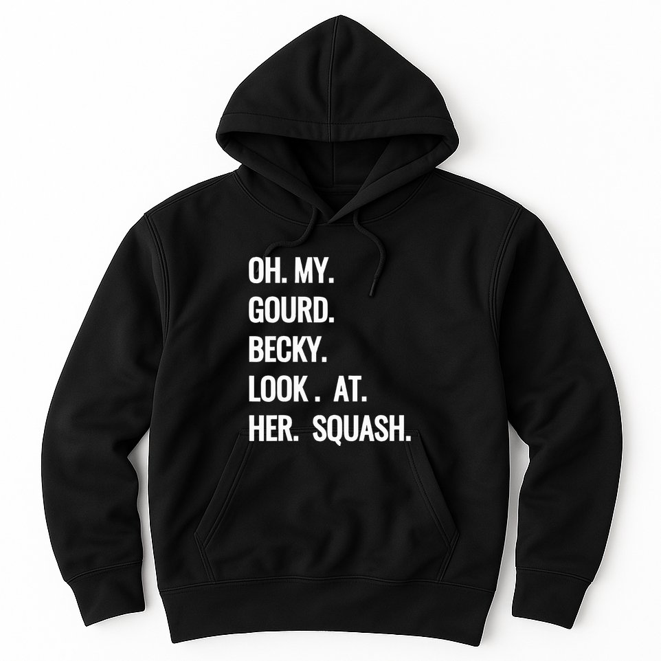 Oh My Gourd Becky Look At Her Squash Funny Fall Puns Memes Hoodie