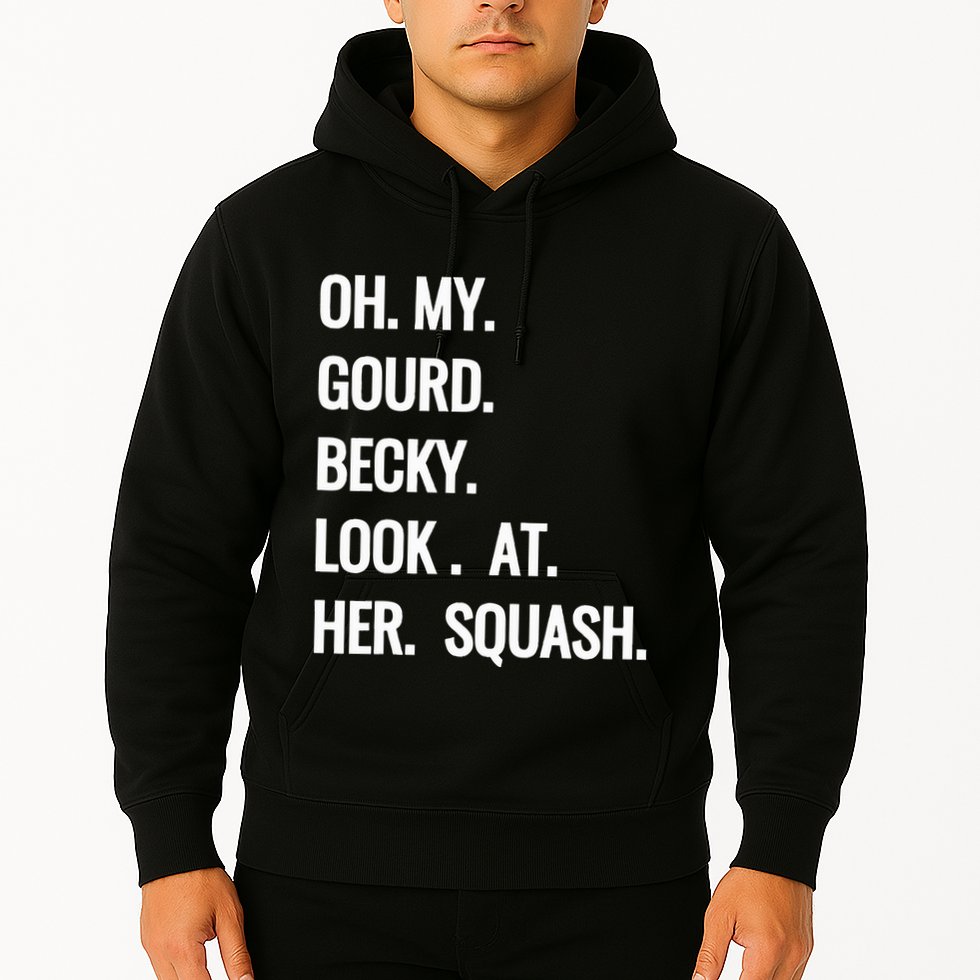 Oh My Gourd Becky Look At Her Squash Funny Fall Puns Memes Hoodie