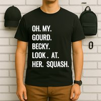 Oh My Gourd Becky Look At Her Squash Funny Fall Puns Memes T-Shirt