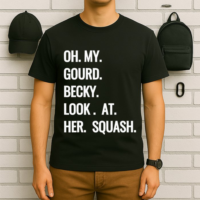 Oh My Gourd Becky Look At Her Squash Funny Fall Puns Memes T-Shirt