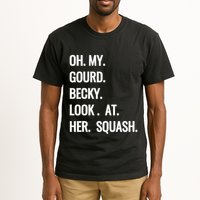Oh My Gourd Becky Look At Her Squash Funny Fall Puns Memes Tall T-Shirt