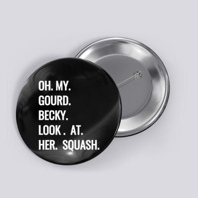 Oh My Gourd Becky Look At Her Squash Funny Fall Puns Memes Button
