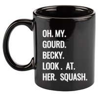 Oh My Gourd Becky Look At Her Squash Funny Fall Puns Memes 11oz C Handle Ceramic Mug