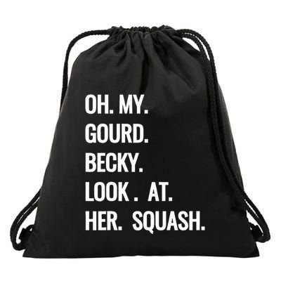 Oh My Gourd Becky Look At Her Squash Funny Fall Puns Memes Drawstring Bag