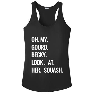 Oh My Gourd Becky Look At Her Squash Funny Fall Puns Memes Ladies PosiCharge Competitor Racerback Tank
