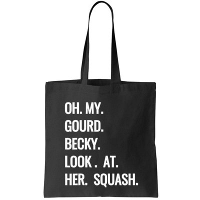 Oh My Gourd Becky Look At Her Squash Funny Fall Puns Memes Bag