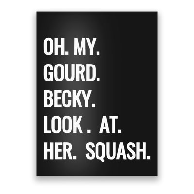 Oh My Gourd Becky Look At Her Squash Funny Fall Puns Memes Poster