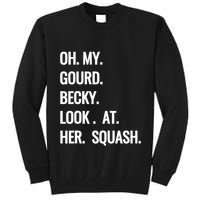 Oh My Gourd Becky Look At Her Squash Funny Fall Puns Memes Tall Sweatshirt