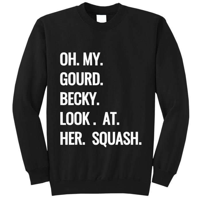 Oh My Gourd Becky Look At Her Squash Funny Fall Puns Memes Tall Sweatshirt