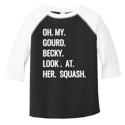 Oh My Gourd Becky Look At Her Squash Funny Fall Puns Memes Toddler Fine Jersey T-Shirt