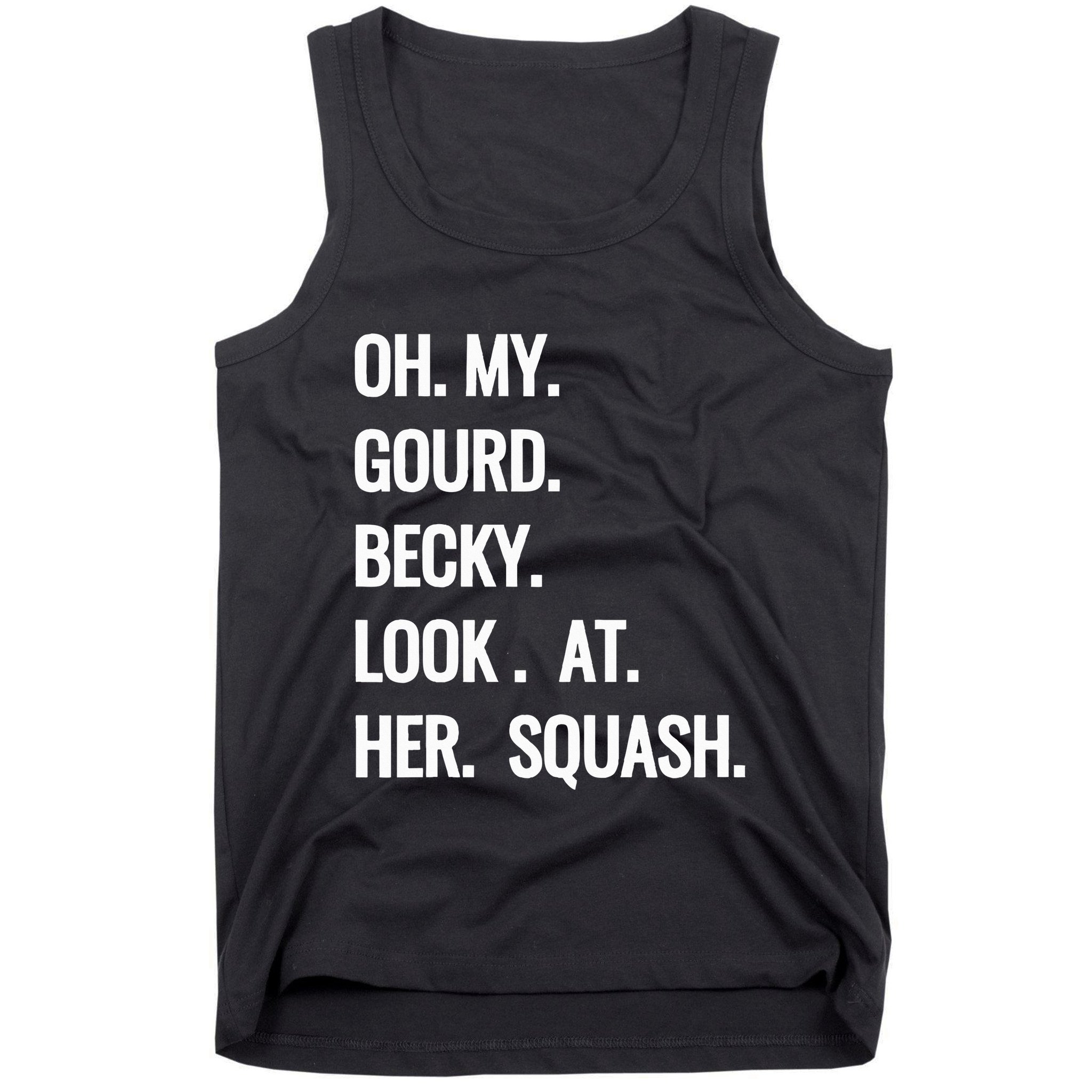 Oh My Gourd Becky Look At Her Squash Funny Fall Puns Memes Tank Top