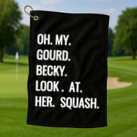 Oh My Gourd Becky Look At Her Squash Funny Fall Puns Memes Golf Towel