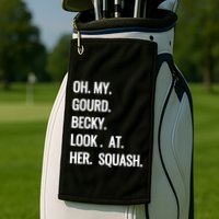 Oh My Gourd Becky Look At Her Squash Funny Fall Puns Memes Golf Towel
