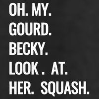 Oh My Gourd Becky Look At Her Squash Funny Fall Puns Memes Golf Towel