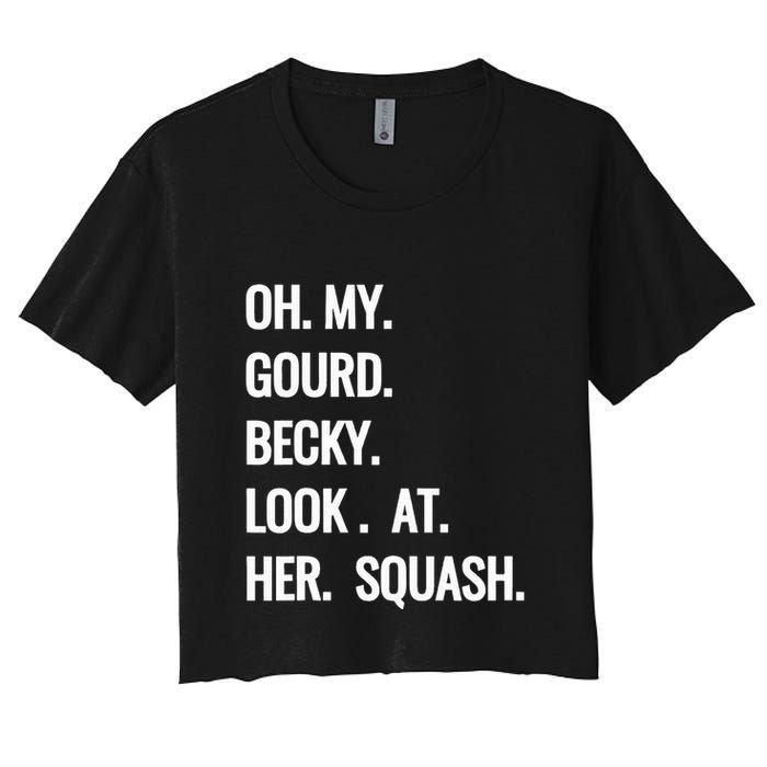 Oh My Gourd Becky Look At Her Squash Funny Fall Puns Memes Women's Crop Top Tee