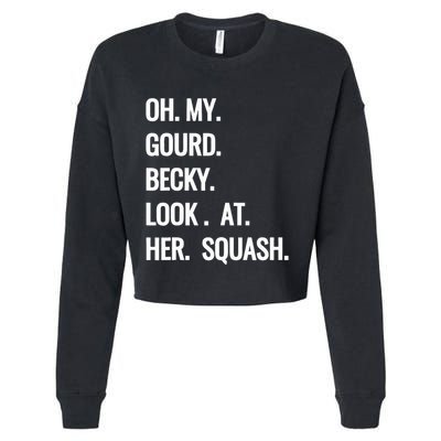 Oh My Gourd Becky Look At Her Squash Funny Fall Puns Memes Cropped Pullover Crew