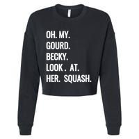 Oh My Gourd Becky Look At Her Squash Funny Fall Puns Memes Cropped Pullover Crew