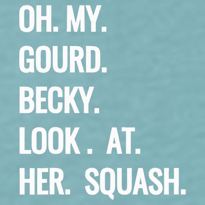 Oh My Gourd Becky Look At Her Squash Funny Fall Puns Memes Sueded Cloud Jersey T-Shirt