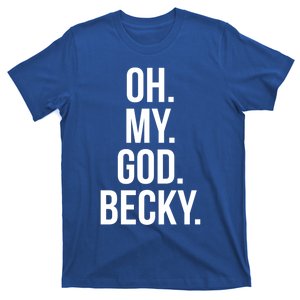 Oh My God Becky Gift T-Shirt