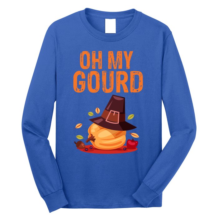 Oh My Gourd Funny Thanksgiving Gift Funny Gift Long Sleeve Shirt