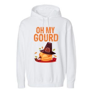 Oh My Gourd Funny Thanksgiving Gift Funny Gift Garment-Dyed Fleece Hoodie