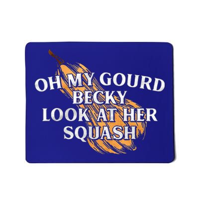 Oh My Gourd Becky Look At Her Squash Mousepad