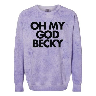 Oh My God Becky Colorblast Crewneck Sweatshirt