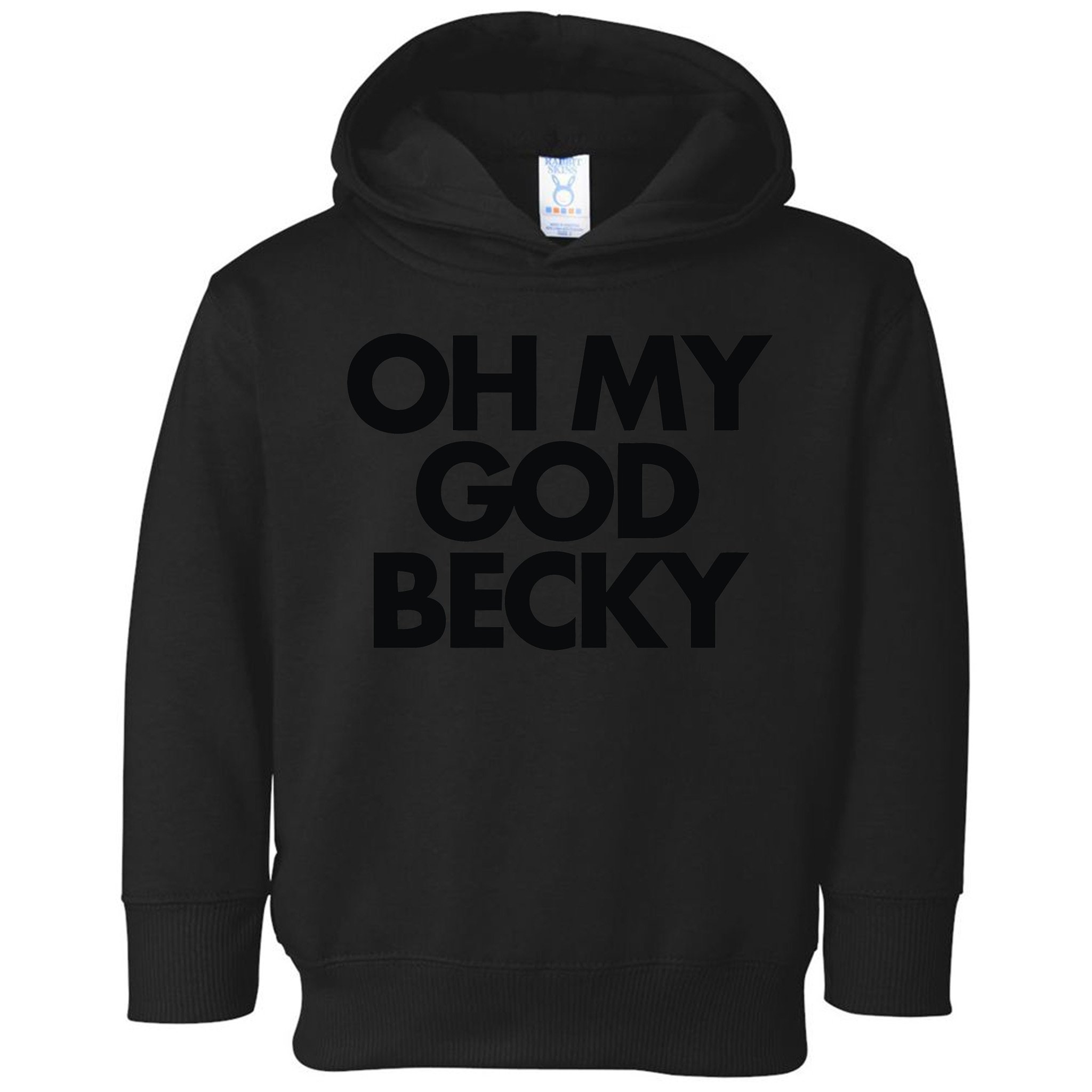 Oh My God Becky Toddler Hoodie