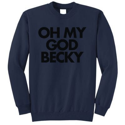 Oh My God Becky Tall Sweatshirt