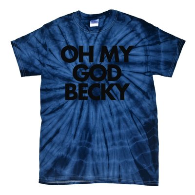 Oh My God Becky Tie-Dye T-Shirt