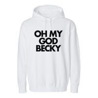 Oh My God Becky Garment-Dyed Fleece Hoodie