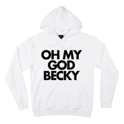 Oh My God Becky Hoodie