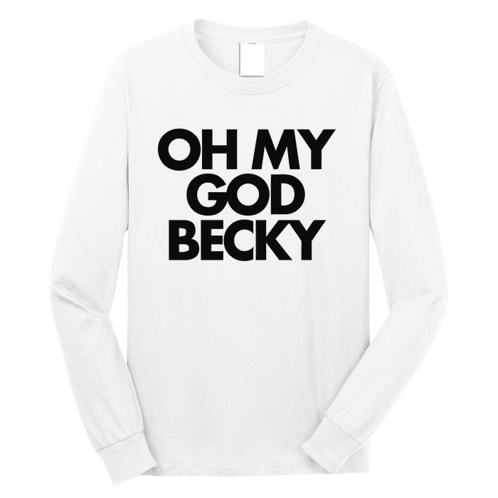 Oh My God Becky Long Sleeve Shirt