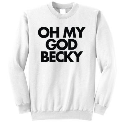 Oh My God Becky Sweatshirt