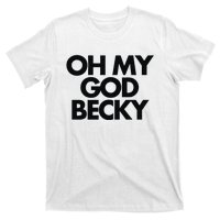 Oh My God Becky T-Shirt