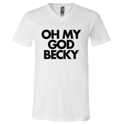 Oh My God Becky V-Neck T-Shirt